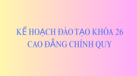 Kế hoạch đào tạo khóa 26 (Cao đẳng chính quy)